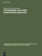 Elfenbeine aus dem samischen Heraion di Brigitte Freyer-Schauenburg edito da De Gruyter