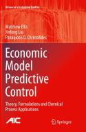 Economic Model Predictive Control di Matthew Ellis, Jinfeng Liu, Panagiotis D. Christofides edito da Springer International Publishing Ag