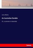 An Australian Ramble di James Ritchie edito da hansebooks