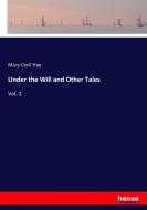 Under the Will and Other Tales di Mary Cecil Hay edito da hansebooks