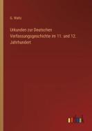 Urkunden zur Deutschen Verfassungsgeschichte im 11. und 12. Jahrhundert di G. Waltz edito da Outlook Verlag