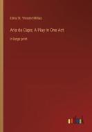 Aria da Capo; A Play in One Act di Edna St. Vincent Millay edito da Outlook Verlag