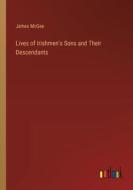 Lives of Irishmen's Sons and Their Descendants di James Mcgee edito da Outlook Verlag