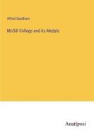 McGill College and its Medals di Alfred Sandham edito da Anatiposi Verlag