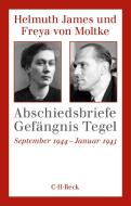 Abschiedsbriefe Gefängnis Tegel di Helmuth James von Moltke, Freya Von Moltke edito da C.H. Beck