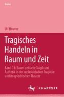 Tragisches Handeln In Raum Und Zeit di Ulf Heuner edito da J.b. Metzler