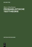 Probabilistische Testtheorie di Marco Schuchmann edito da De Gruyter Oldenbourg
