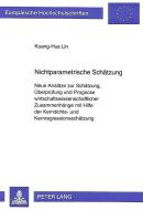 Nichtparametrische Schätzung di Kuang-Hua Lin edito da Lang, Peter GmbH