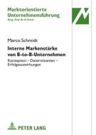 Interne Markenstärke von B-to-B-Unternehmen di Marco Schmidt edito da Lang, Peter GmbH