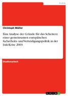 Eine Analyse der Gründe für das Scheitern einer gemeinsamen europäischen Sicherheits- und Verteidigungspolitik in der Ir di Christoph Müller edito da GRIN Verlag