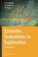 Economic Evaluations in Exploration di Manfred Dalheimer, Markus Wagner, Friedrich-Wilhelm Wellmer edito da Springer Berlin Heidelberg