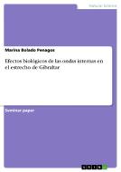 Efectos biológicos de las ondas internas en el estrecho de Gibraltar di Marina Bolado Penagos edito da GRIN Publishing