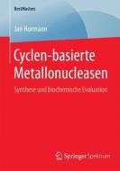 Cyclen-basierte Metallonucleasen di Jan Hormann edito da Springer-Verlag GmbH