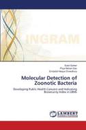 Molecular Detection of Zoonotic Bacteria di Subir Sarker, Priya Mohan Das, Emdadul Haque Chowdhury edito da LAP Lambert Academic Publishing