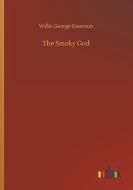 The Smoky God di Willis George Emerson edito da Outlook Verlag