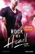 Rock my Heart di Jamie Shaw edito da Blanvalet Taschenbuchverl