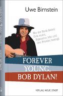Forever young, Bob Dylan! di Uwe Birnstein edito da Neue Stadt Verlag GmbH