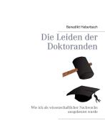 Die Leiden der Doktoranden di Benedikt Heberbach edito da Books on Demand