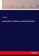 Grammatik des Otjiherero, nebst Wörterbuch di G. Viehe edito da hansebooks