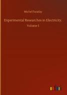 Experimental Researches in Electricity. di Michel Faraday edito da Outlook Verlag