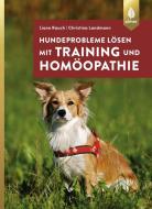 Hundeprobleme lösen mit Training und Homöopathie di Liane Rauch, Christina Landmann edito da Ulmer Eugen Verlag