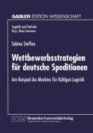 Wettbewerbsstrategien für deutsche Speditionen di Sabine Steffen edito da Deutscher Universitätsverlag
