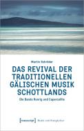 Das Revival der traditionellen gälischen Musik Schottlands di Martin Schröder edito da Transcript Verlag