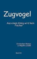 Zugvogel Band III di Regine Luczak edito da Books on Demand
