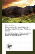 Diagnostic des stratégies de Gestion des Déchets à Pobè au Bénin di Brice Saturnin Dansou edito da PAF