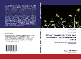 Jelektrohirurgicheskoe lechenie odontogennyh kist di N. Semennikowa, A. Hajzhok, V. Semennikow edito da LAP LAMBERT Academic Publishing