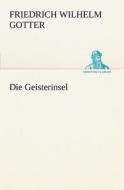 Die Geisterinsel di Friedrich Wilhelm Gotter edito da Tredition Classics