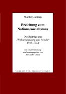 Erziehung zum Nationalsozialismus di Walther Jantzen edito da Books on Demand