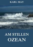 Am stillen Ozean di Karl May edito da Jazzybee Verlag