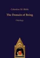 The Domain of Being di Celestine M. Bittle edito da Verlag Editiones Scholasticae