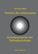 Pioniere des Unbewussten di Gerhard Wehr edito da opus magnum