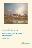 Das Reisetagebuch eines Philosophen 2 di Hermann Graf Keyserling edito da Literaricon Verlag UG