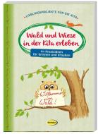 Wald und Wiese in der Kita erleben edito da Klett Kita GmbH