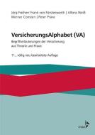 Versicherungsalphabet (VA) di Jörg Freiherr Frank von Fürstenwerth, Alfons Weiß, Werner Consten, Peter Präve edito da VVW-Verlag Versicherungs.