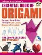 Lafosse & Alexander's Essential Book of Origami di Michael G. LaFosse, Richard L. Alexander edito da Tuttle Publishing