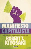 Manifiesto Capitalista di Robert T. Kiyosaki edito da AGUILAR