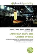 American Entry Into Canada By Land di #Miller,  Frederic P. Vandome,  Agnes F. Mcbrewster,  John edito da Vdm Publishing House