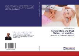 Clinical skills and OSCE Stations in pediatrics di Yasir Abdulelah Mahmood edito da LAP Lambert Academic Publishing