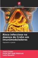 Risco infeccioso na doença de Crohn em imunomoduladores di Yosra Zaimi, Emna Bel Hadj Mabrouk, Leila Mouelhi edito da Edições Nosso Conhecimento