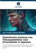 Statistische Analyse von Tötungsdelikten und Kriminalität in Spanien di Juan Carlos Gómez Méndez edito da Verlag Unser Wissen