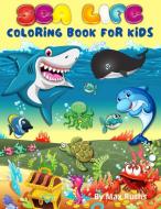 Sea Life Coloring Book For Kids: Discover Unique Sea Animals and Creatures/ Activity Book For Young Boys, Girls, Toddlers and kindergarden/ Including di Max Ruths edito da MCGRAW HILL BOOK CO