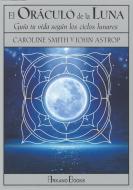 El oráculo de la luna : guía tu vida según los ciclos lunares di John Astrop, Caroline Smith edito da Arkano Books