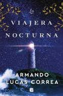 La viajera nocturna di Armando Lucas Correa edito da Ediciones B