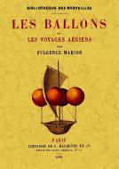 Les ballons et les voyages aériens di Fulgence Marion edito da Editorial Maxtor