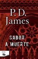 Sabor a Muerte / A Taste for Death di P. D. James edito da EDICIONES B