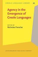 Agency In The Emergence Of Creole Languages edito da John Benjamins Publishing Co
